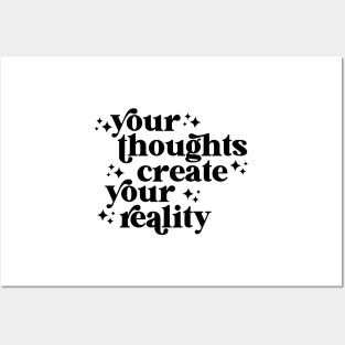 your thoughts create your reality Posters and Art